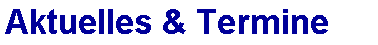 Aktuelles & Termine