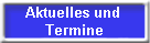 Aktuelles und 
Termine