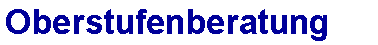 Oberstufenberatung