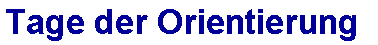 Tage der Orientierung